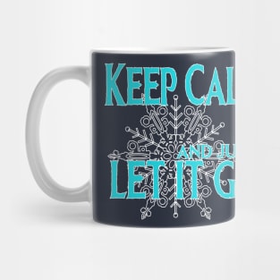 Just keep calm and let it go... Mug